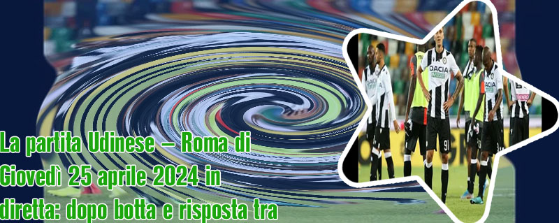Diretta udinese roma