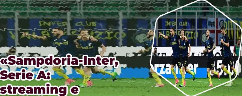 Inter sampdoria diretta streaming